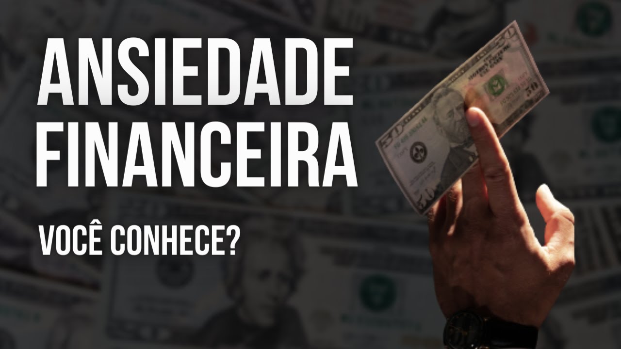 Voc&ecirc; conhece a ANSIEDADE FINANCEIRA??