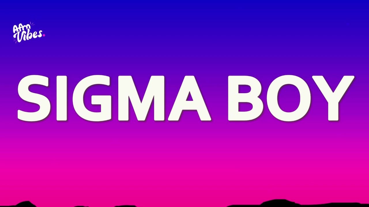 Betsy, Ely Oaks & Levinia - Sigma Boy (Lyrics) [Letra]