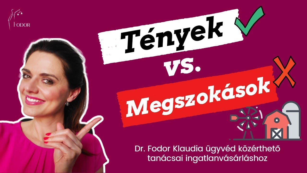 Tények vs megszokások - Dr. Fodor Klaudia ügyvéd közérthető tanácsai ingatlanvásárláshoz