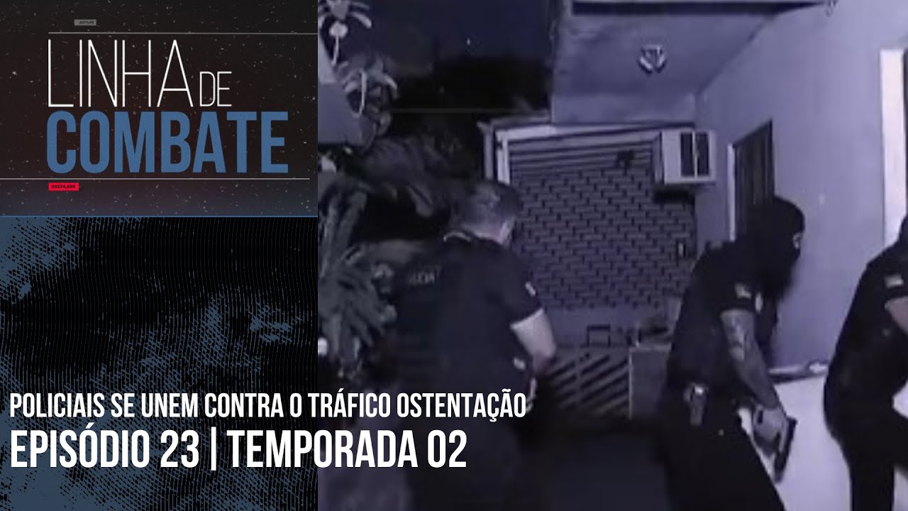 LINHA DE COMBATE | EPIS&Oacute;DIO 23 | TEMPORADA 02 [REAPRESENTA&Ccedil;&Atilde;O]