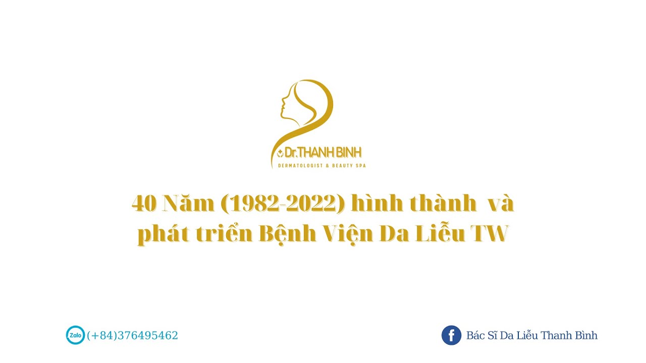 DA LIỄU VIỆT NAM, BÁC SĨ DA LIỄU THANH BÌNH, 40 NĂM (1982-2022) BỆNH VIỆN DA LIỄU TRUNG ƯƠNG,