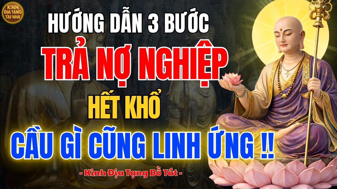 Địa Tạng Vương Bồ Tát Dạy 🙏 Vì Sao Cầu Xin Mãi Không Linh Và 3 Bước Chuyển Hóa Khổ Đau