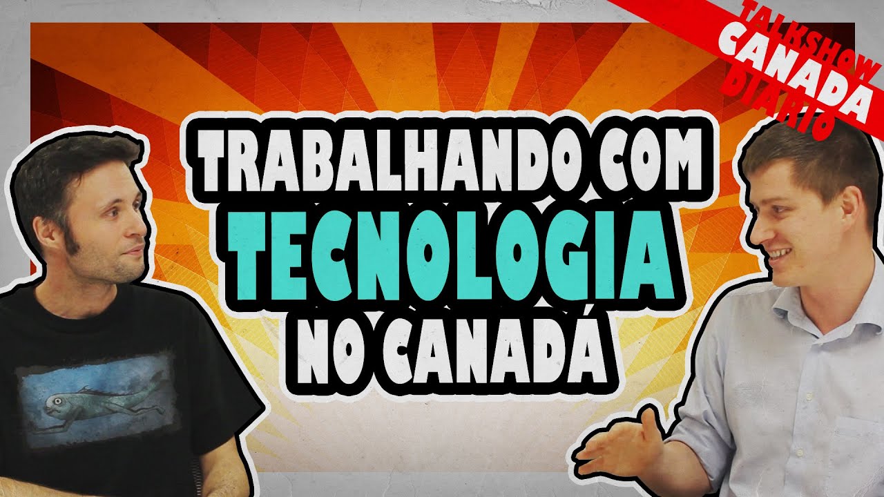TRABALHANDO COM TECNOLOGIA E MÍDIA DIGITAL NO CANADÁ
