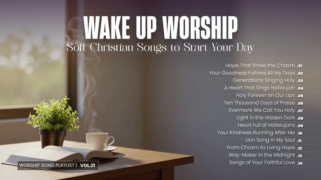 Wake Up Worship: Soft Christian Songs to Start Your Day | Vol.21