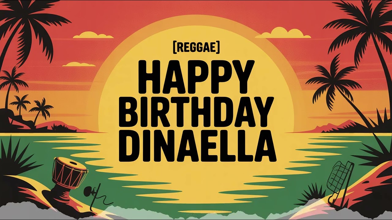 Dinaella Birthday Song - Reggae - Playful