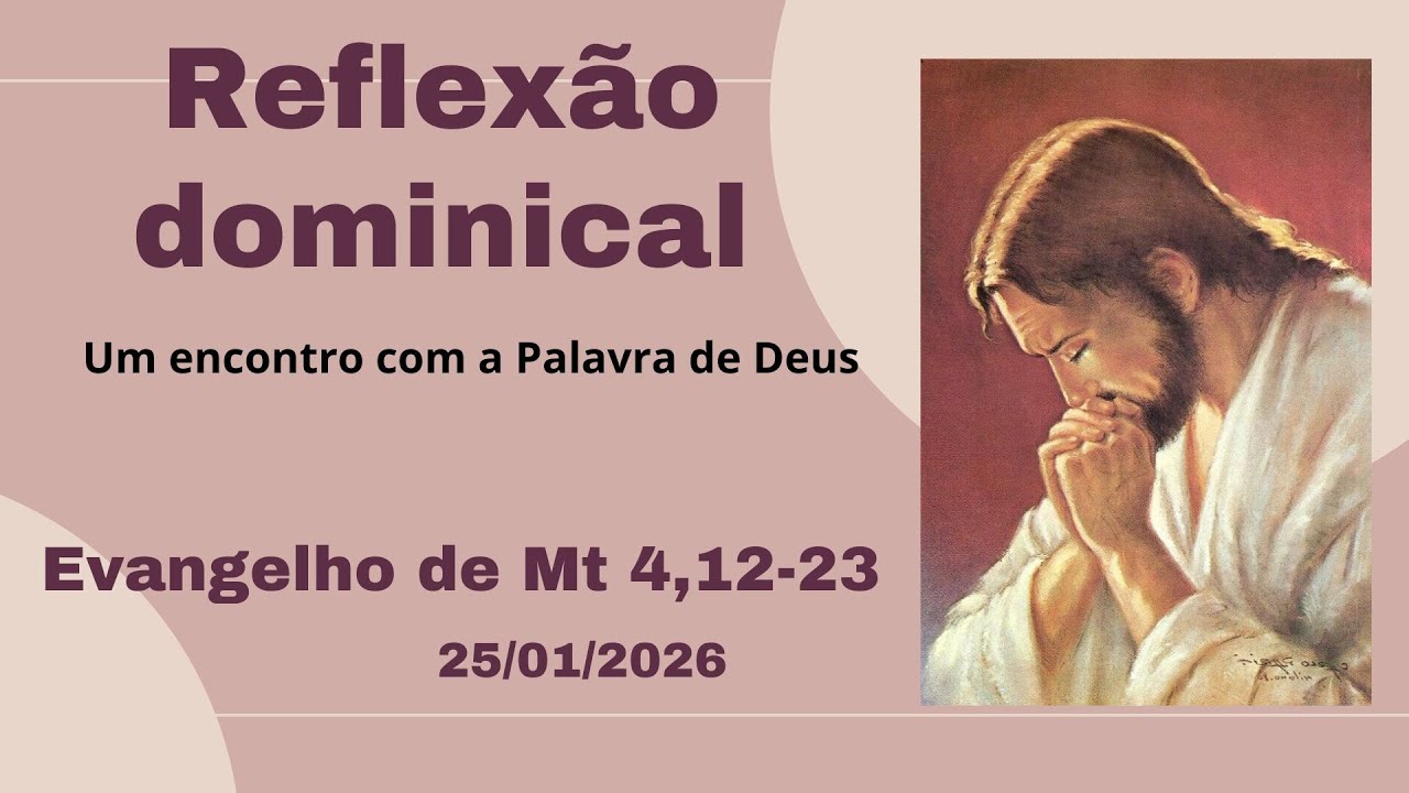 Reflexão da Palavra de Deus - Evangelho de Mateus 4,12-23