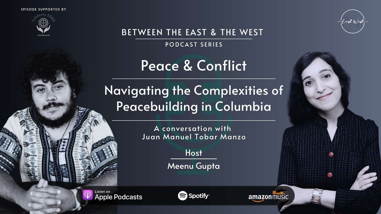 Navigating the Complexities of Peace in Columbia with Juan Manuel Tobar Manzo | EP Meenu Gupta