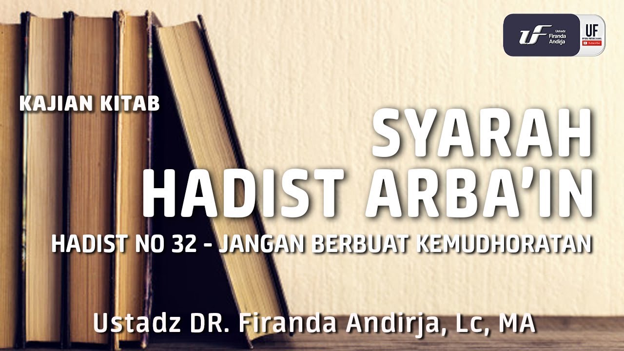 Hadits Arbain No. 32 (Jangan Berbuat Kemudharatan) - Ustadz Dr. Firanda Andirja, M.A.