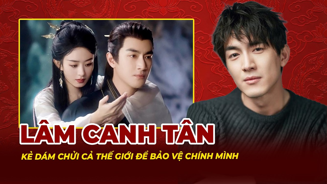 Lâm Canh Tân: Kẻ Dám Chửi Cả Thế Giới Để Bảo Vệ Chính Mình | Tệp Tin Mật