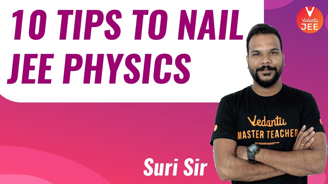 10 Tips to Nail JEE Physics | JEE Main Physics | JEE Advanced Physics | JEE Preparation | Vedantu