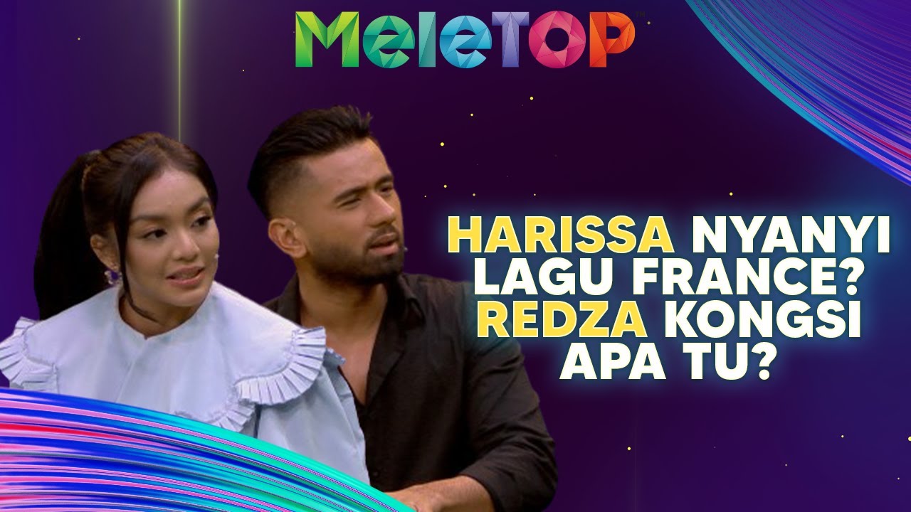 FUH! Harissa Nyanyi Lagu France? Redza Kongsi Perangai Sebenar Isteri | MeleTOP | Nabil & Hawa