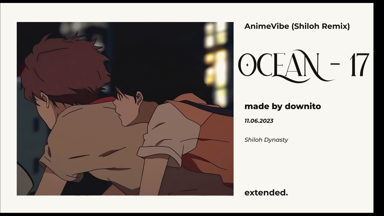 AnimeVibe - Ocean - 17 (Shiloh Remix) [extended]