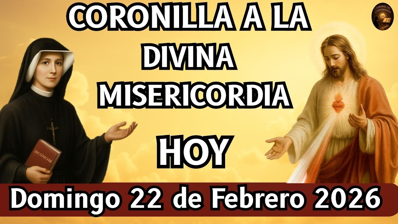 CORONILLA a la Divina MISERICORDIA de Hoy DOMINGO 22 DE FEBRERO  2026 FRENTE al SANTÍSIMO SACRAMENTO