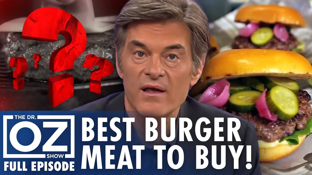 Best Ground Beef for Burgers and Juicy Burger Hack That Works | Dr. Oz | S9 | Ep 99 | Full Episode