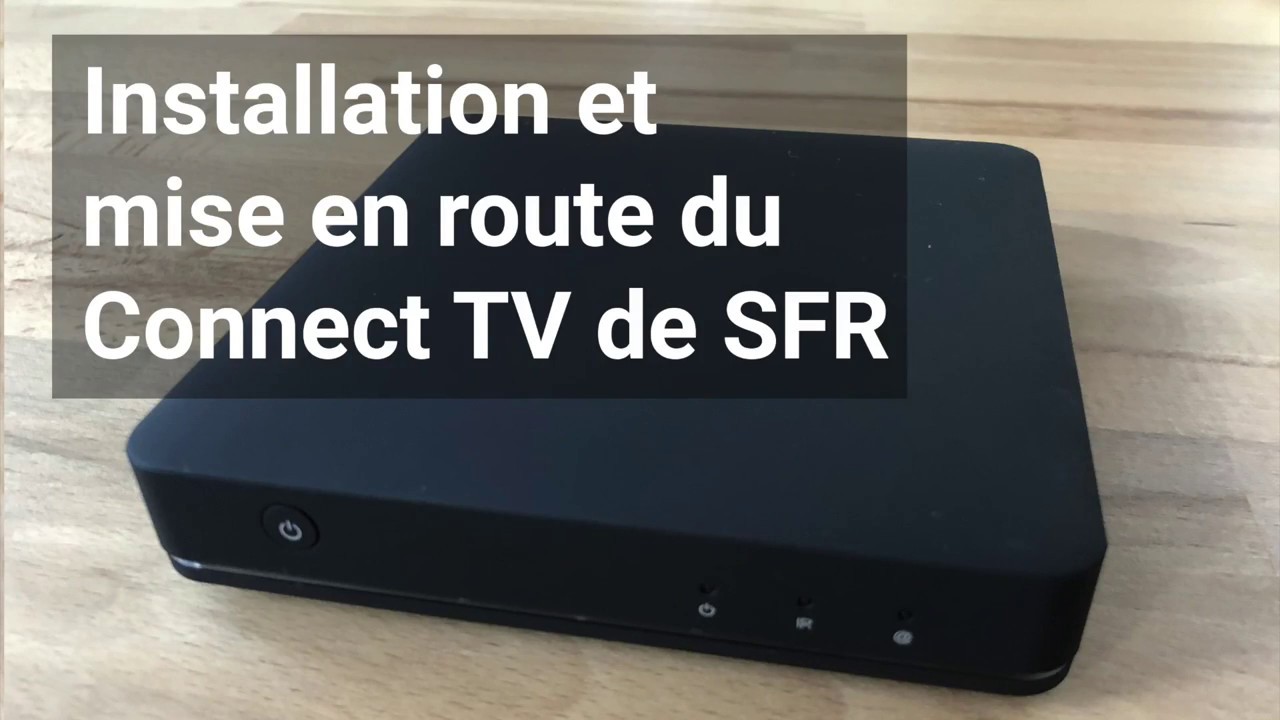 Installation Mise en route Connect TV SFR