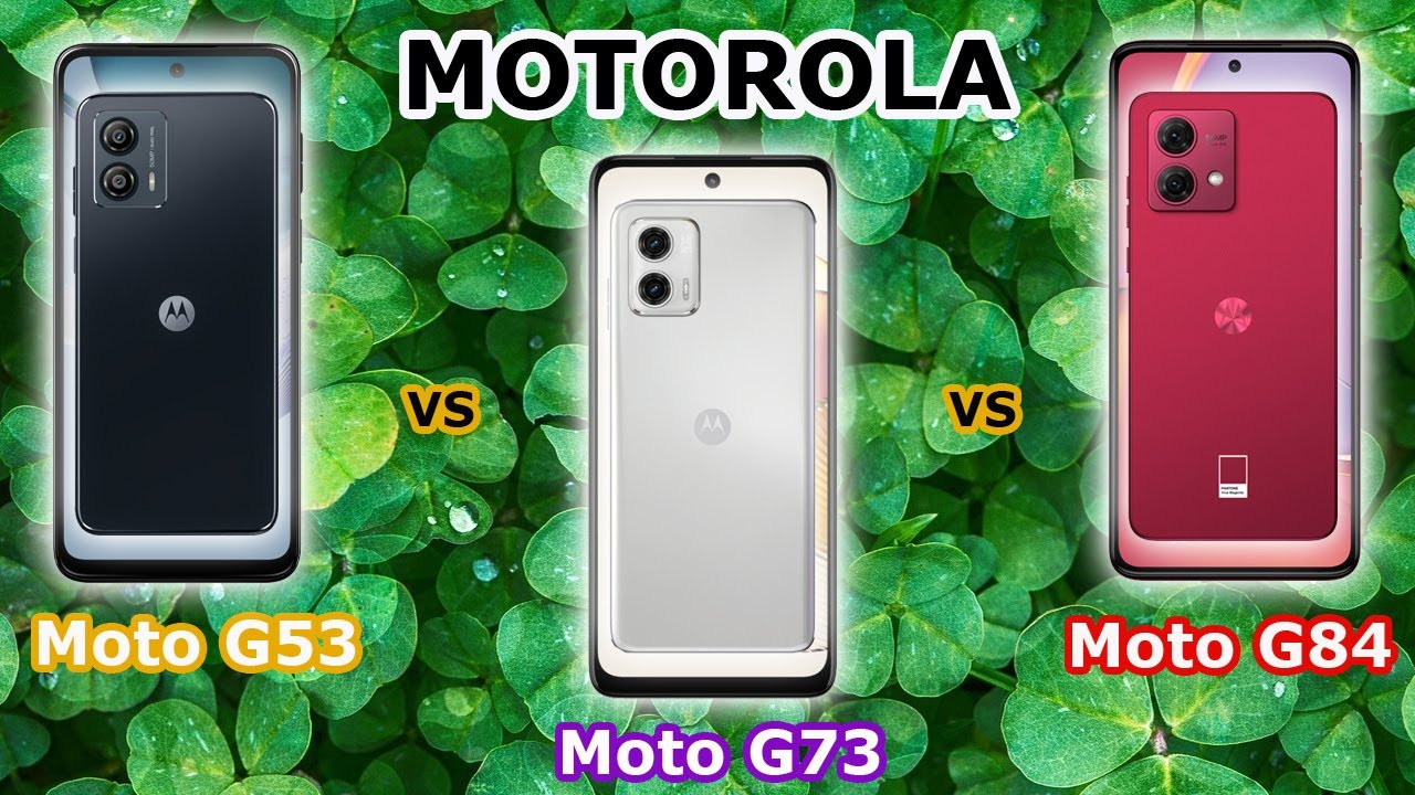MOTOROLA: Moto G53 - vs - Moto G73 - vs - Moto G84