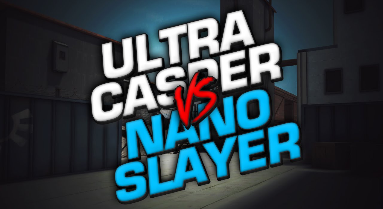 Ultra-casprer vs -NanoSlayer 1х1 (контра сити )