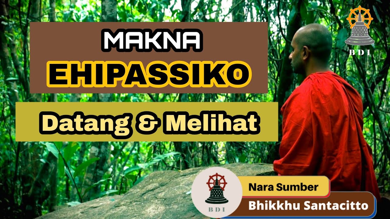 MAKNA EHIPASSIKO - DATANG & MELIHAT II Bhante Santacitto