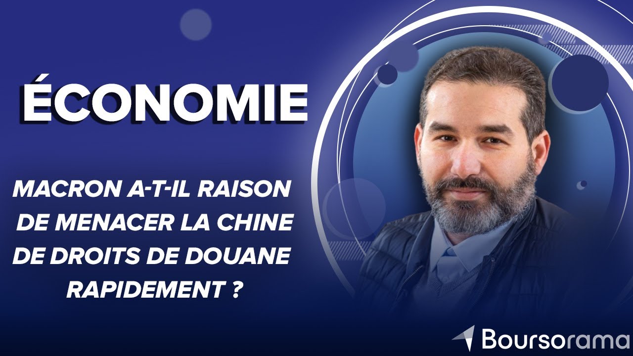 Macron a-t-il raison de menacer la Chine de droits de douane rapidement ?