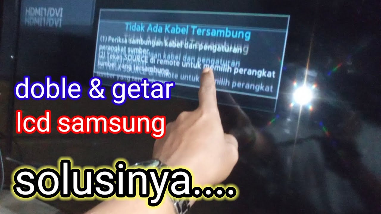 CARA SERVIS TV LCD SAMSUNG GAMBAR DOBLE DAN  BERGETAR. VLOG : 79