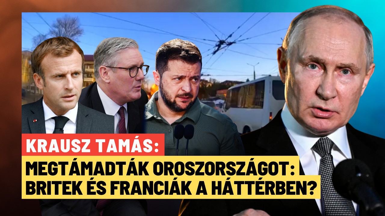 Rendkívüli támadás: Ukrajna lecsapott Oroszországra, britek és franciák az akcióban? - Krausz Tamás
