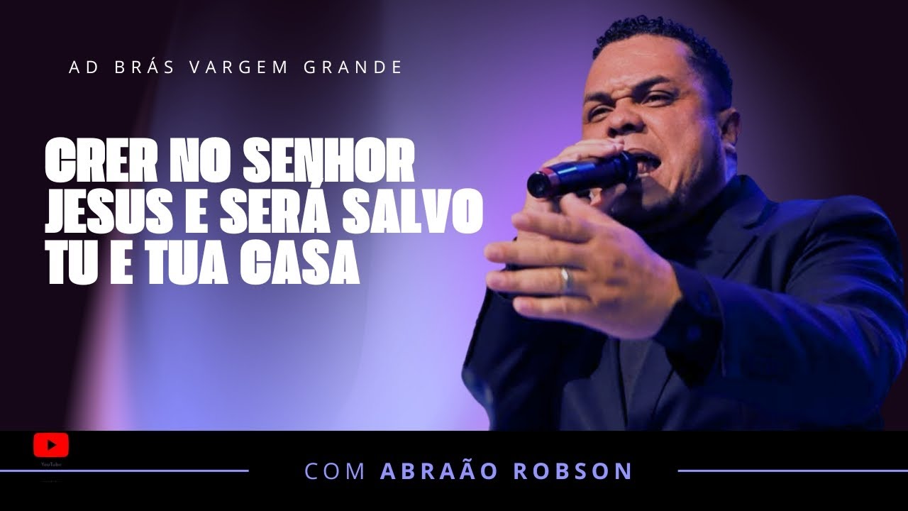Crer no senhor jesus e será salvo tu e tua casa. Abraão Robson