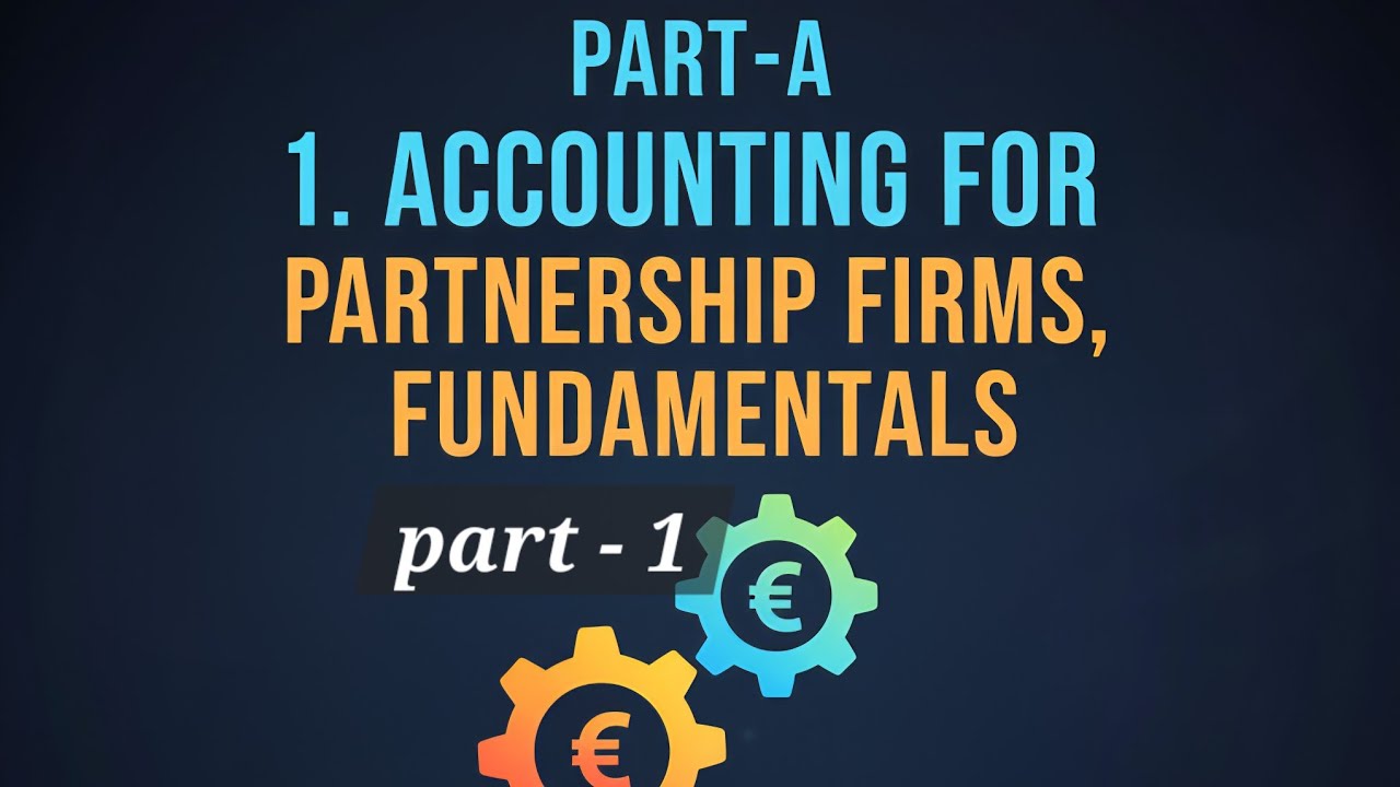 Partnership Basics Explained | Class 12 Accountancy Chapter 1 (part -1) | Full concepts 