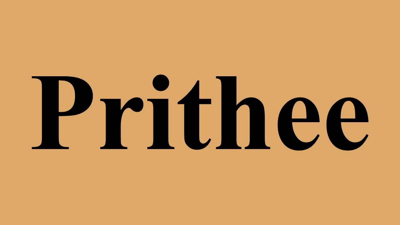 Prithee