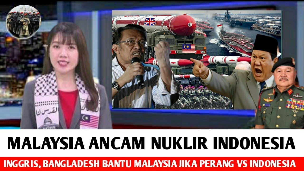 JENDRAL MALAYSIA ANCAM PRESIDEN PRABOWO, Malaysia Minta Bantuan Inggris Jika Perang Lawan Indonesia