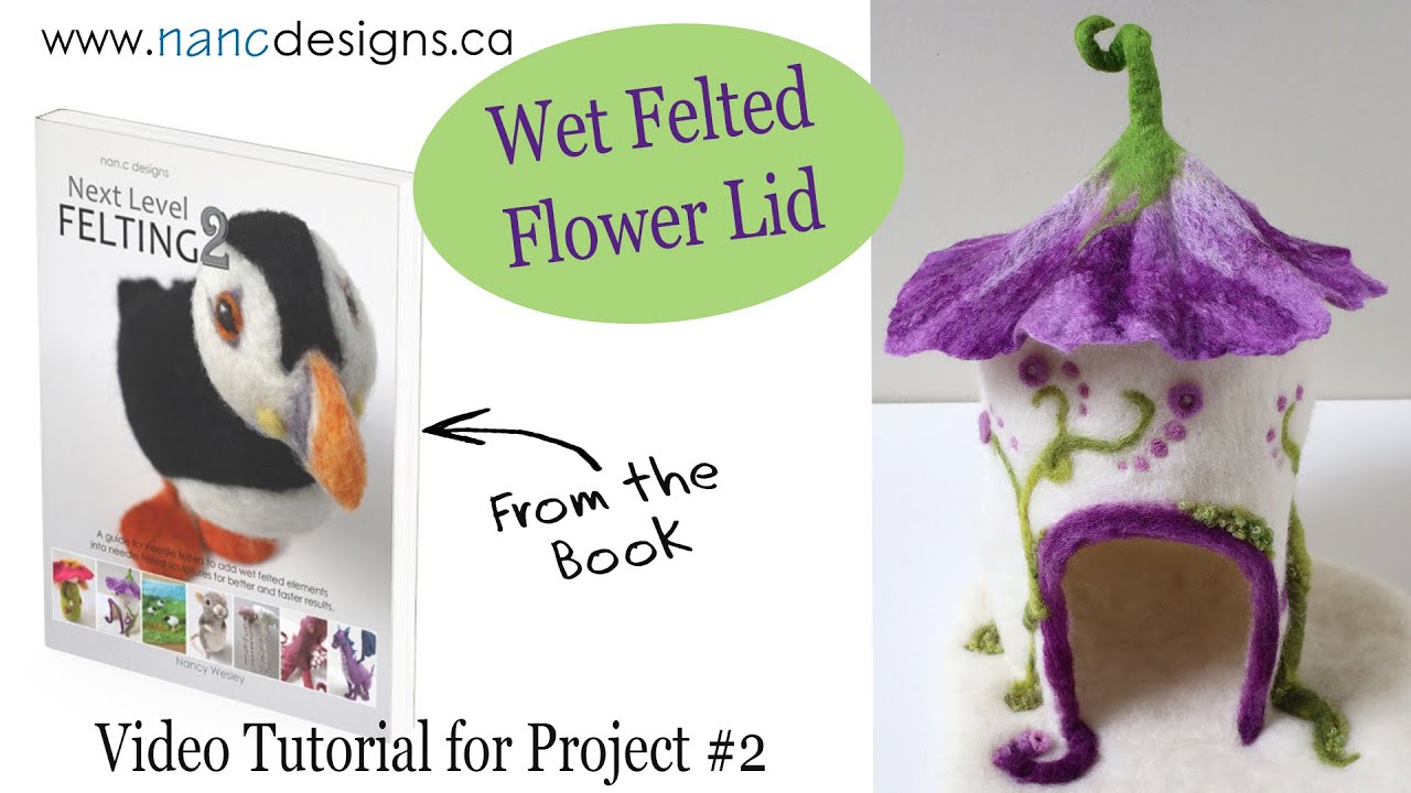 Wet Felting Tutorial for the Flower Fairy House Top from the book Next Level Felting 2.