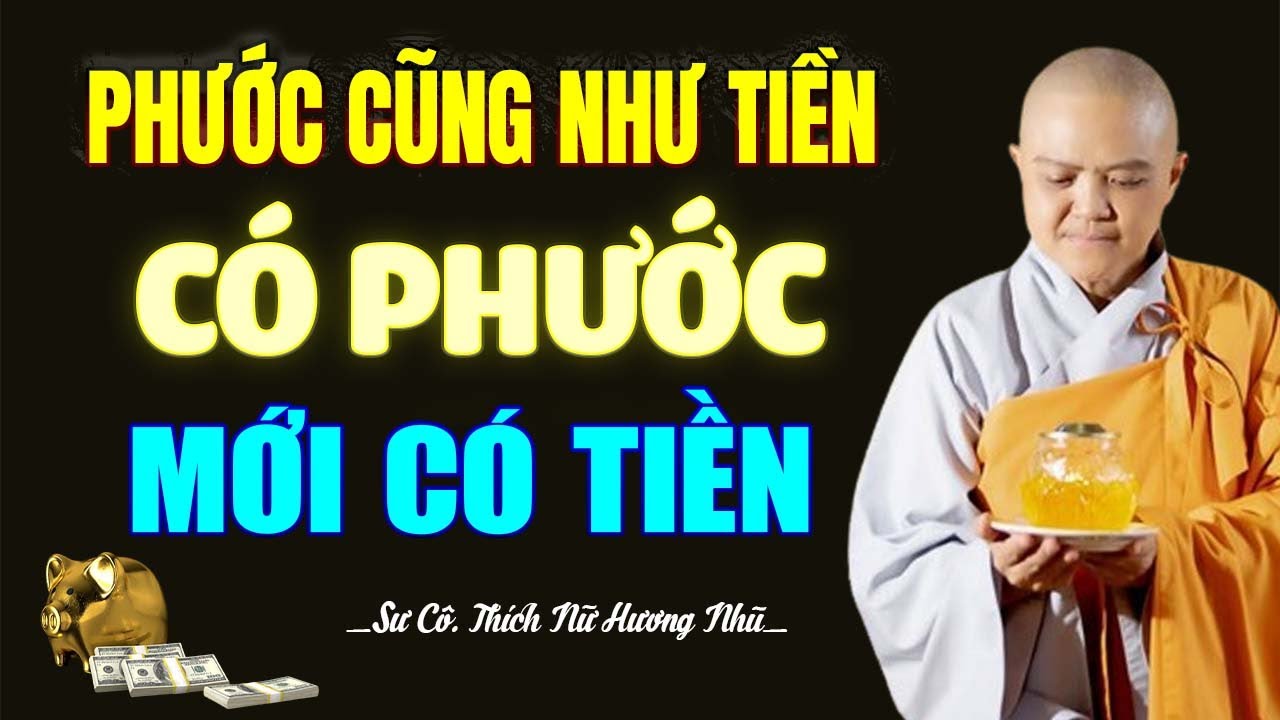 Phước cũng như tiền, phải có phước mới có tiền - SC. Thích Nữ Hương Nhũ