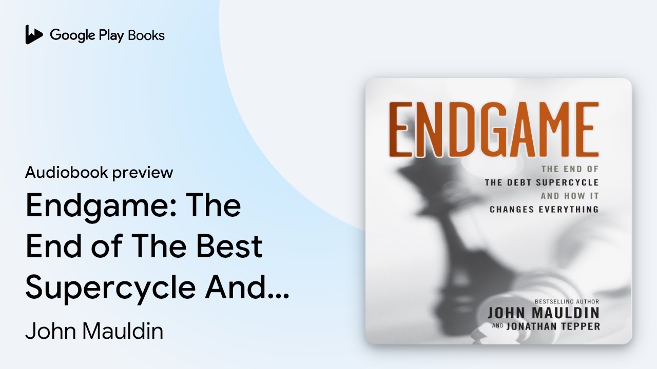 Endgame: The End of The Best Supercycle And How&hellip; by John Mauldin &middot; Audiobook preview