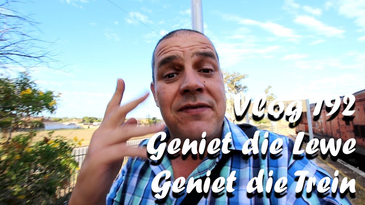 Vlog 192 Geniet die Lewe Geniet die Port Elizabeth Train - The Daily Vlogger in Afrikaans