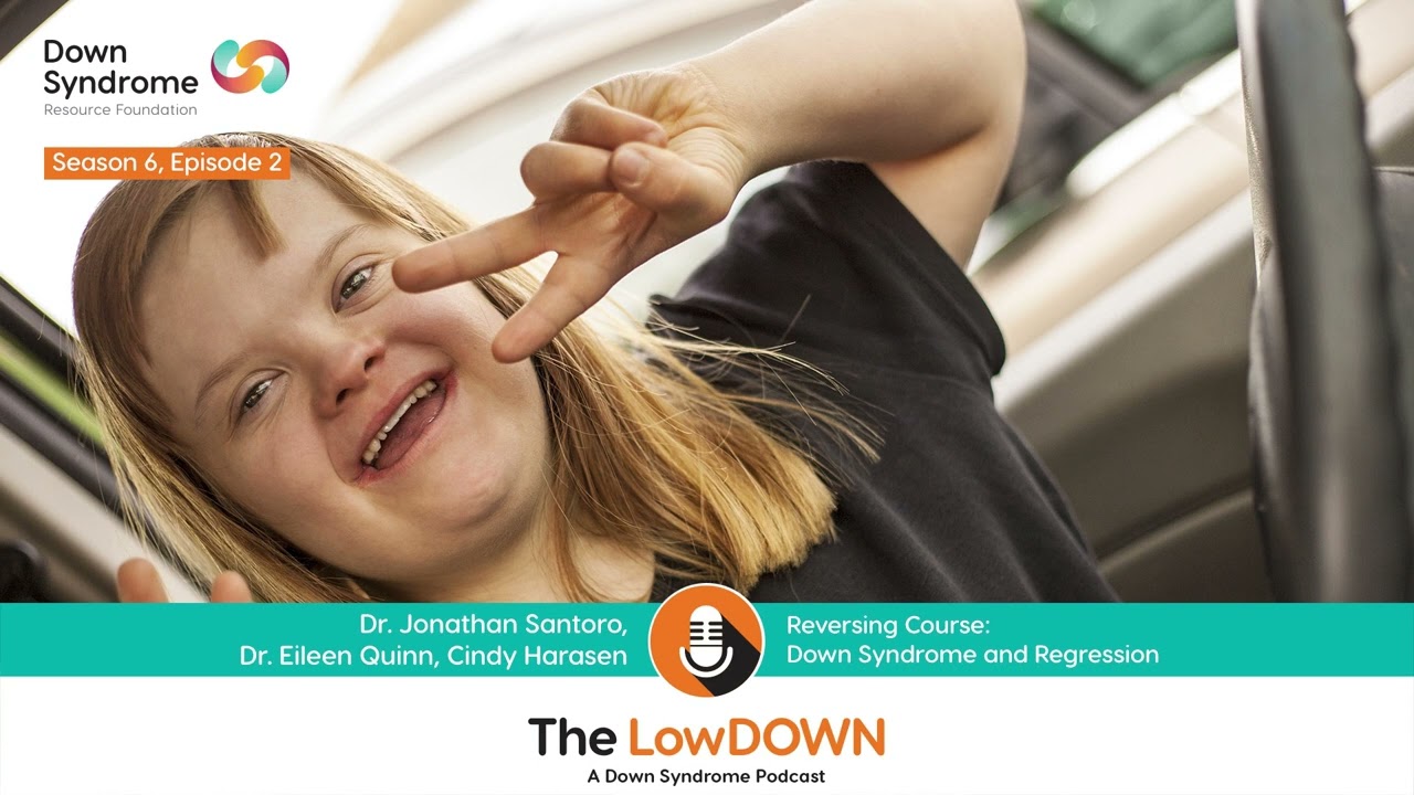 Reversing Course: Down Syndrome and Regression (The LowDOWN Podcast, Episode 6-2, Sept 14, 2022)