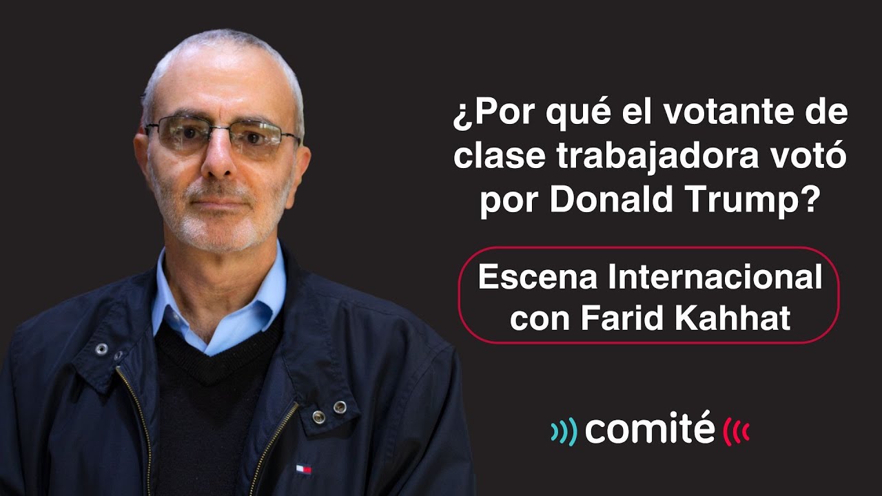 ¿Por qué el votante de clase trabajadora votó por Trump? | Escena Internacional con Farid Kahhat