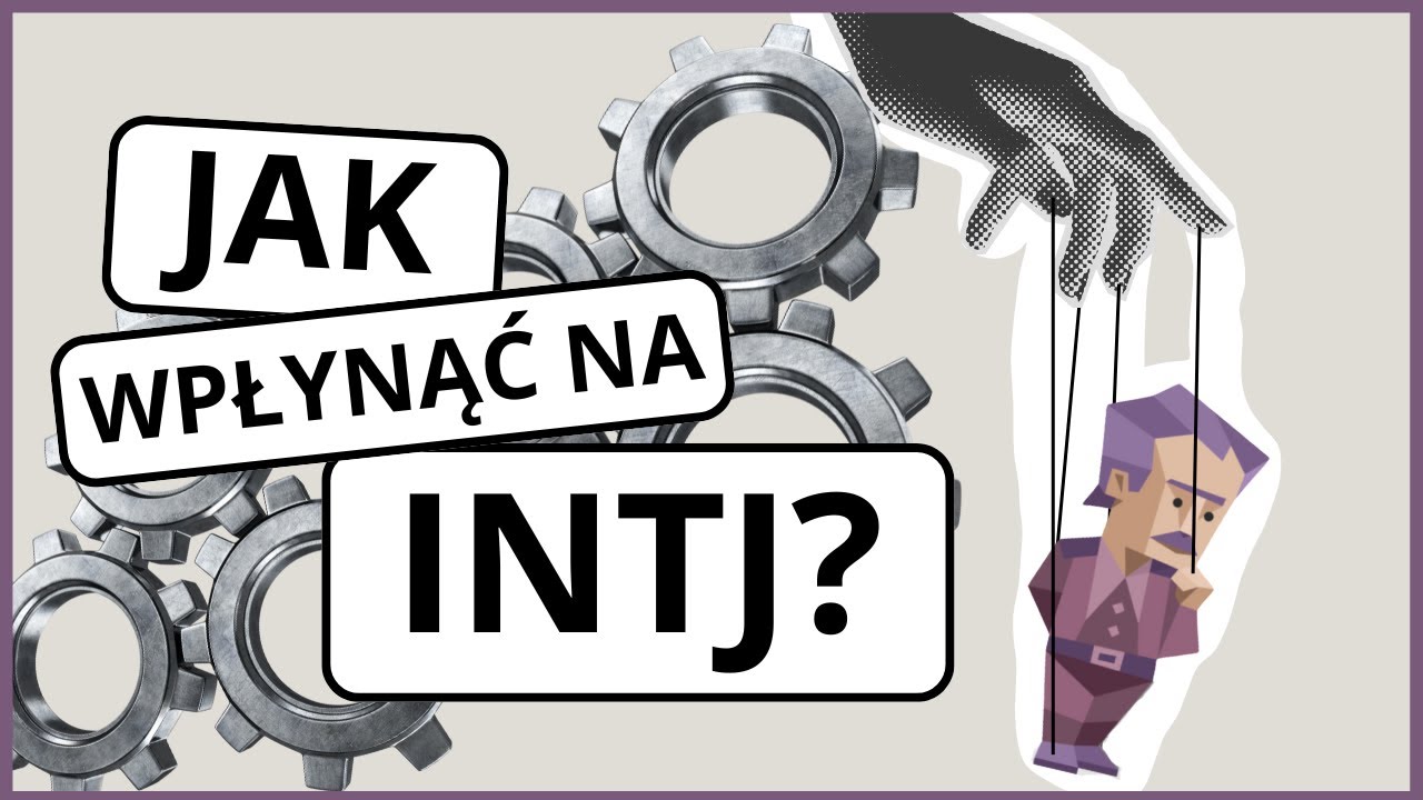 Jak wpłynąć na INTJ?