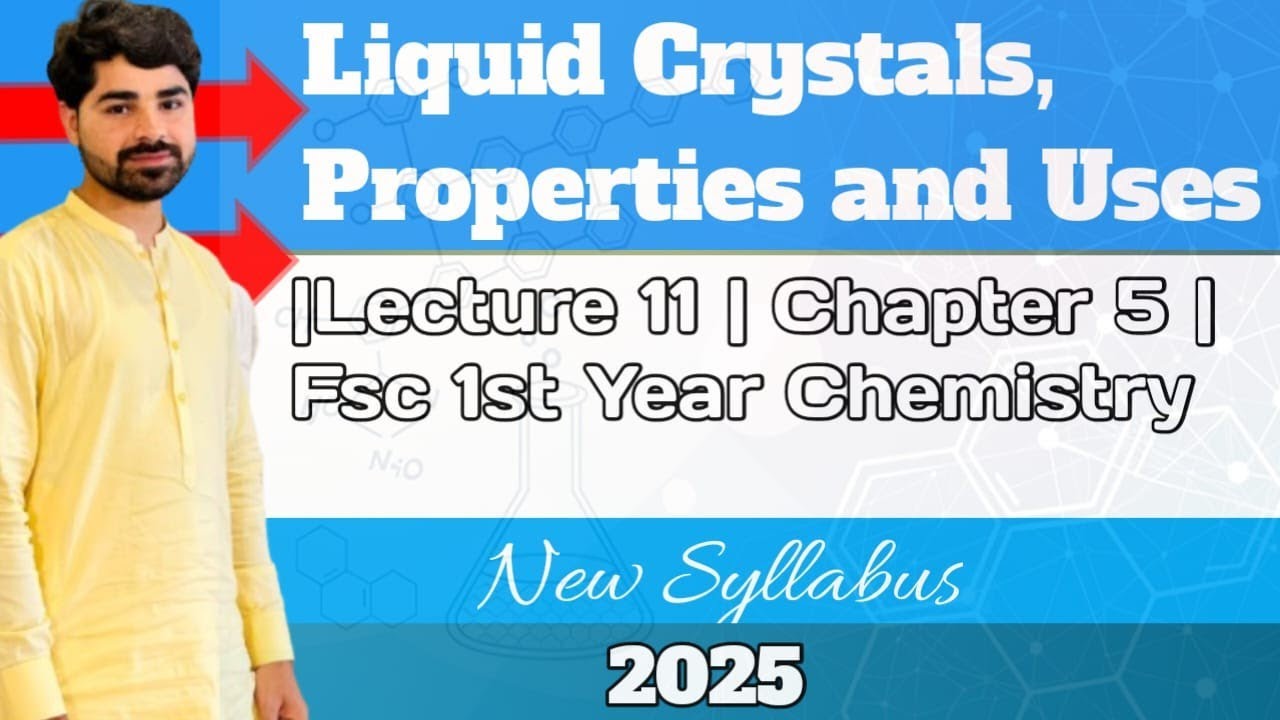 Liquid Crystals,  Properties and Uses | Lecture 11 | Chapter 5 | Fsc 1st Year Chemistry