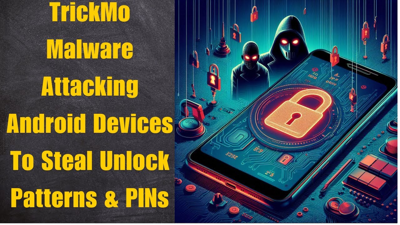 TrickMo Malware Attacking Android Devices To Steal Unlock Patterns & PINs
