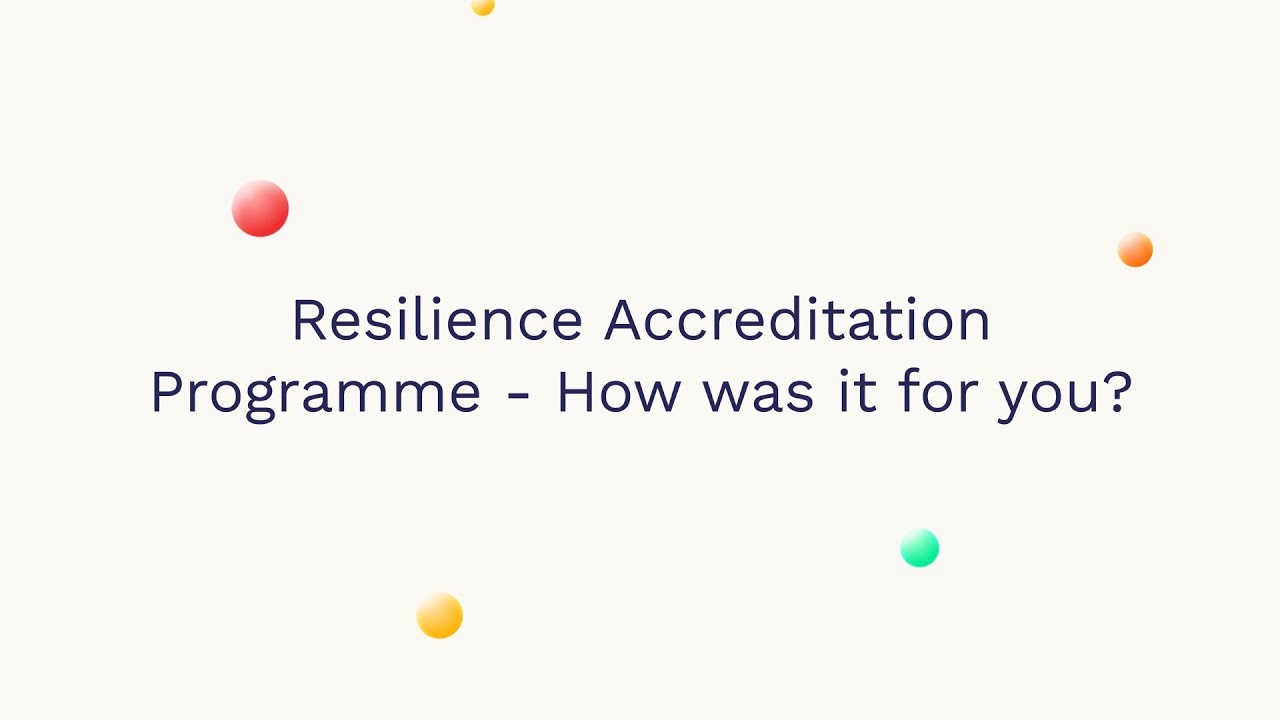 Resilience Accreditation Programme - How was it for you?