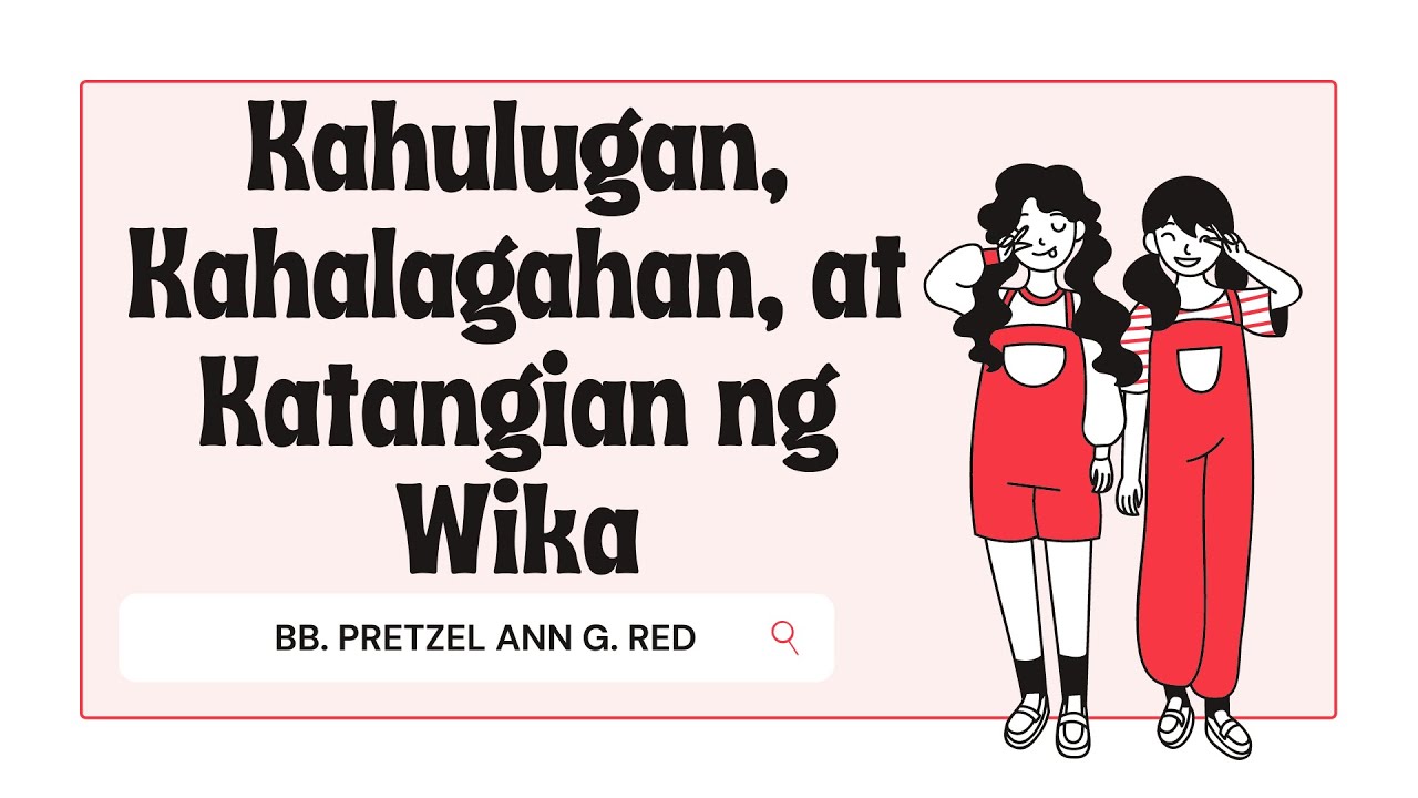 Kahulugan, Kahalagahan at Katangian ng Wika