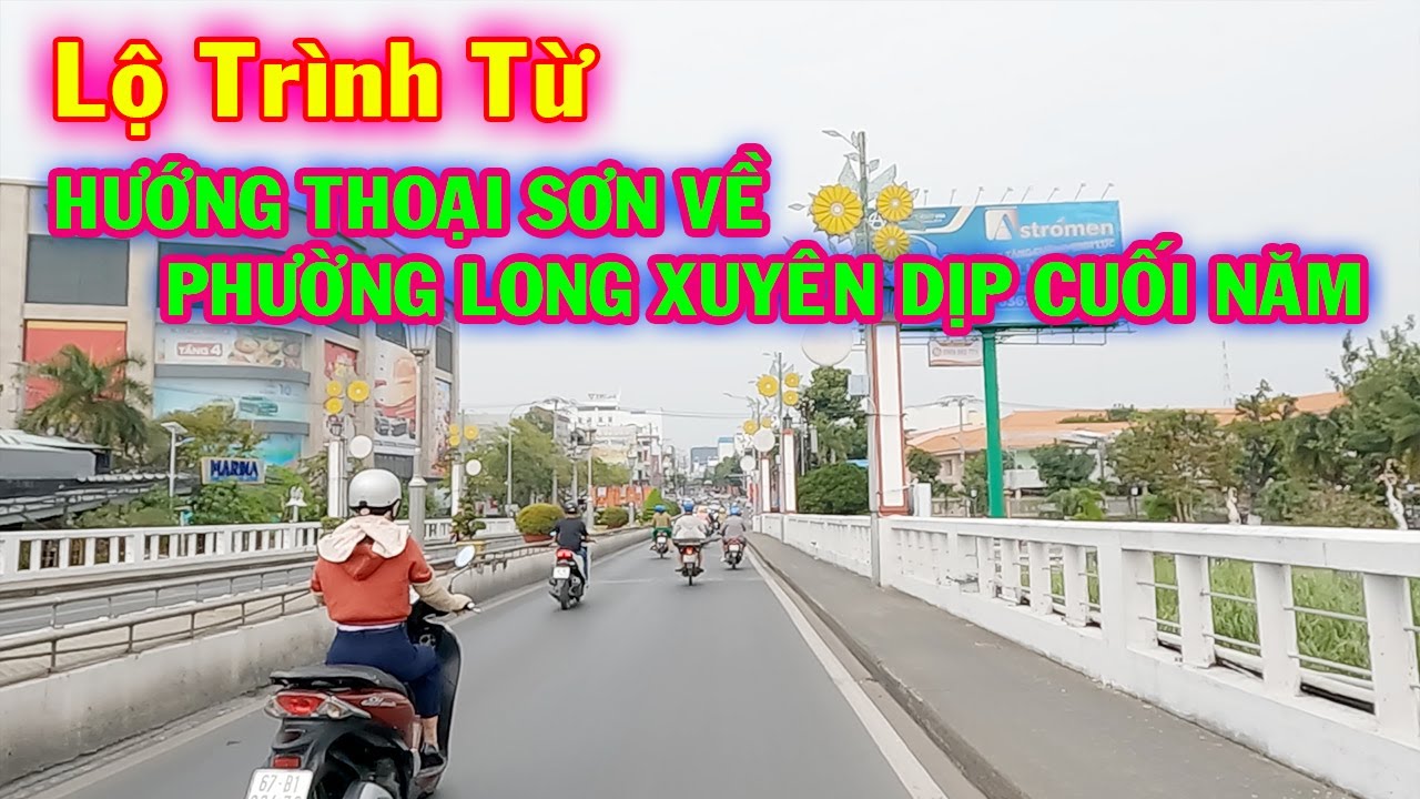 LỘ TR&Igrave;NH TỪ HƯỚNG THOẠI SƠN VỀ PHƯỜNG LONG XUY&Ecirc;N DỊP CUỐI NĂM