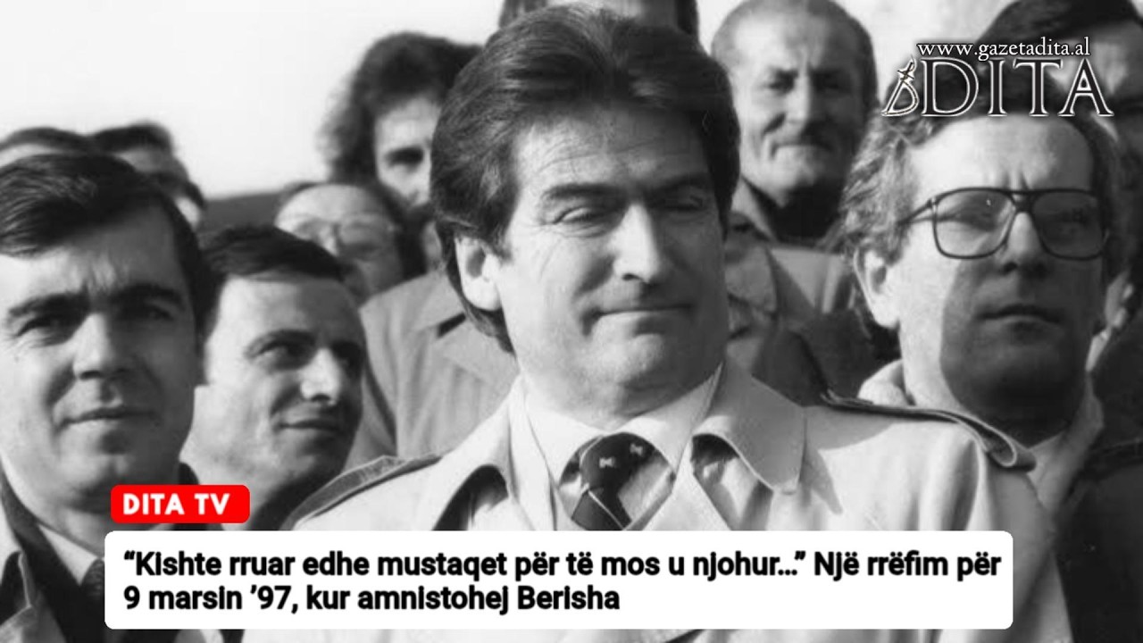 “Kishte rruar edhe mustaqet për të mos u njohur” Një rrëfim për 9 marsin ’97, kur amnistohej Berisha
