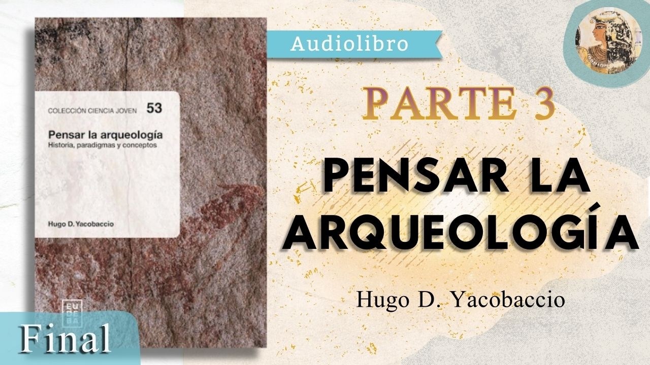 Pensar la arqueología - Hugo Yacobaccio: Audiolibro (´pa)