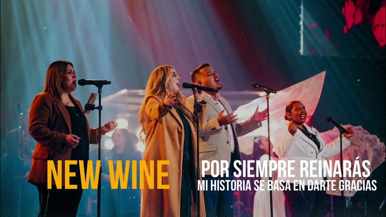 NEW WINE // Por siempre reinarás & Mi historia se basa en darte gracias ❤❤