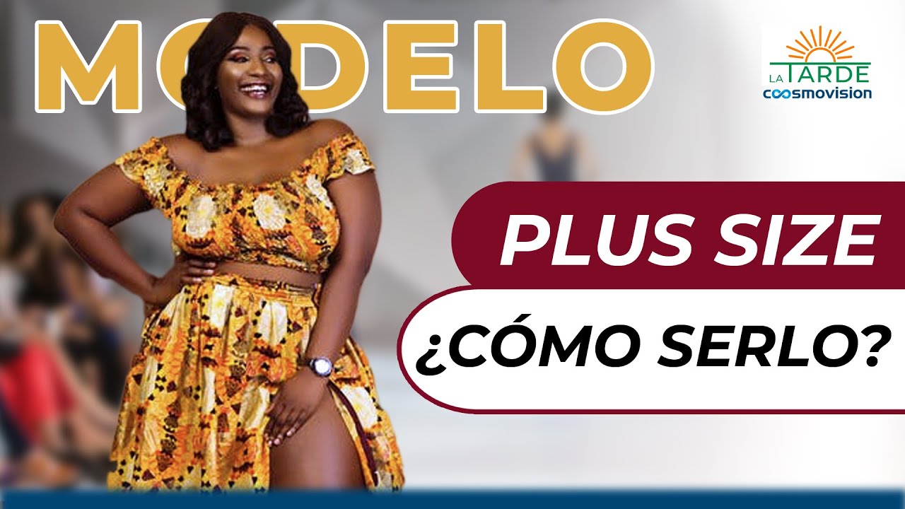 ¿Como ser una modelo de TALLA GRANDE en Colombia? 😱