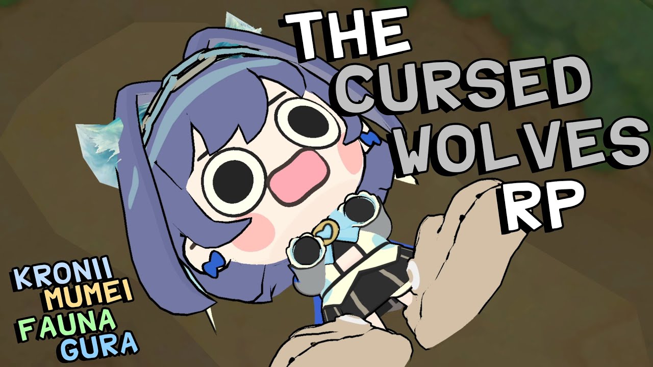 The Cursed Wolves Roleplay - Ouro Kronii, Nanashi Mumei, Ceres Fauna, Gawr Gura【WOLFQUEST】