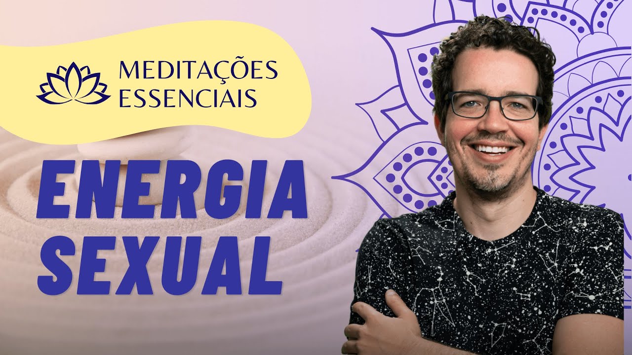 MEDITAÇÃO PARA ENERGIA SEXUAL - DESBLOQUEIE SEU CHAKRA SEXUAL! | MEDITAÇÕES ESSENCIAIS [DIA 23]