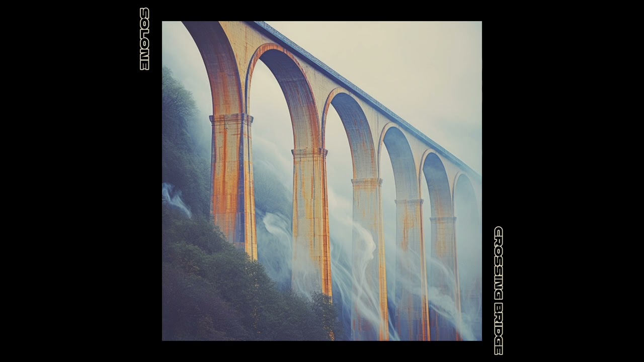 Solone - Crossing Bridge