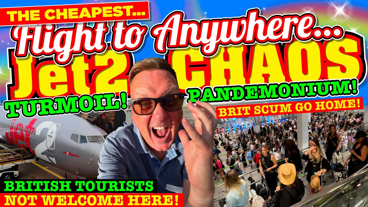 I BOOKED the CHEAPEST Jet2 FLIGHT to ANYWHERE! - TURMOIL, CHAOS & PANDEMONIUM! - BRITS NOT WELCOME!