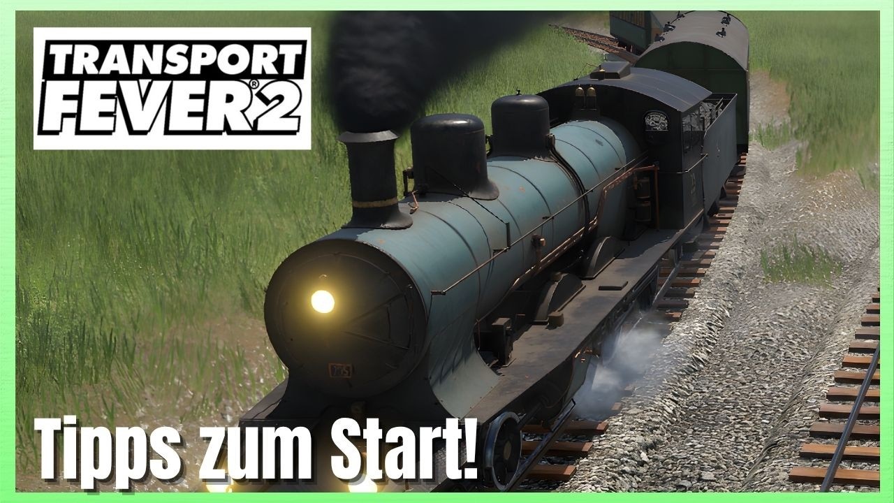 Strategie und Tipps für ein solides Startfundament in Transport Fever 2